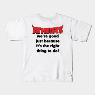 Atheists Good Because It's The Right Thing Funny Joke Kids T-Shirt